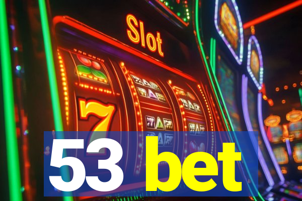 53 bet